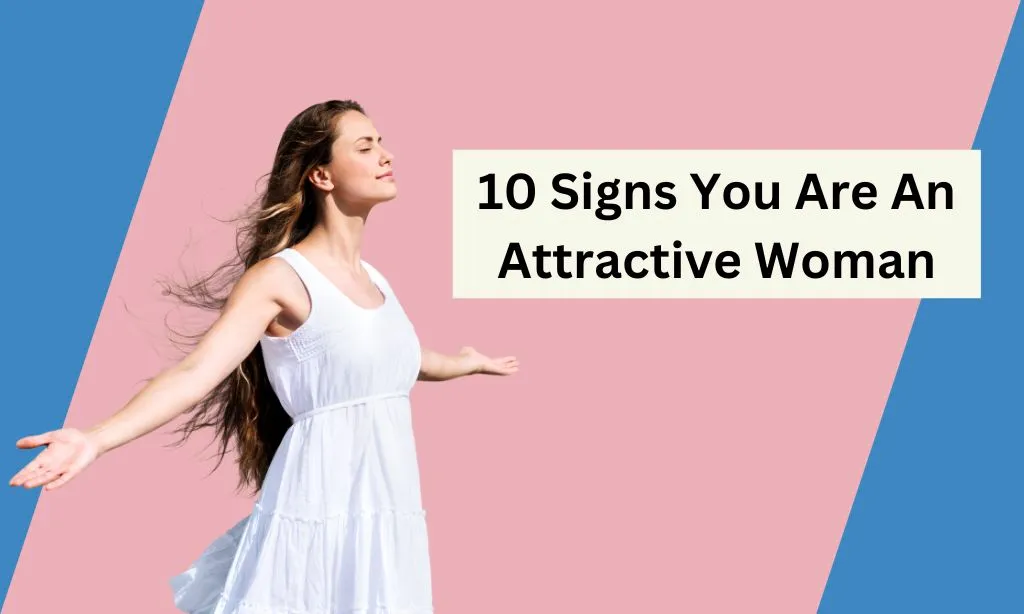 10 Signs You Are An Attractive Woman - Women Slogans